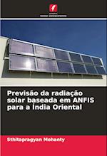 Previsão da radiação solar baseada em ANFIS para a Índia Oriental