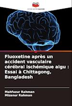 Fluoxetine après un accident vasculaire cérébral ischémique aigu : Essai à Chittagong, Bangladesh