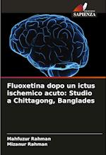 Fluoxetina dopo un ictus ischemico acuto: Studio a Chittagong, Banglades