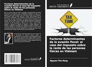 Factores determinantes de la evasión fiscal: el caso del impuesto sobre la renta de las personas físicas en Vietnam