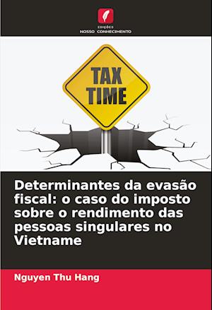 Determinantes da evasão fiscal: o caso do imposto sobre o rendimento das pessoas singulares no Vietname