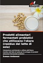 Prodotti alimentari fermentati probiotici che utilizzano l'okara (residuo del latte di soia)