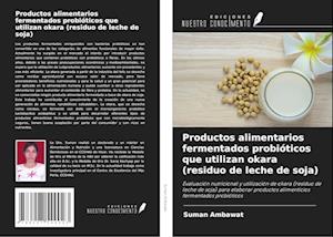 Productos alimentarios fermentados probióticos que utilizan okara (residuo de leche de soja)