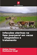 Infecções uterinas na fase puerperal em vacas - Diagnóstico e tratamento