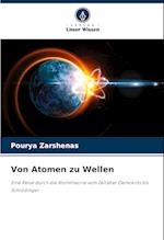 Von Atomen zu Wellen