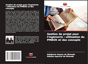 Gestion de projet pour l'ingénierie : utilisation du PMBOK et des concepts