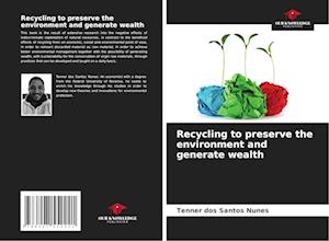 Recycling to preserve the environment and generate wealth