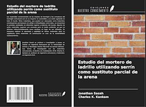 Estudio del mortero de ladrillo utilizando serrín como sustituto parcial de la arena