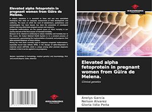 Elevated alpha fetoprotein in pregnant women from Güira de Melena.