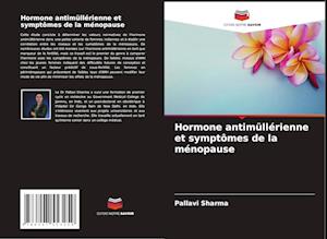 Hormone antimüllérienne et symptômes de la ménopause