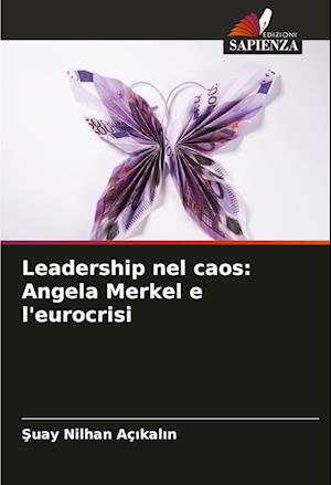 Leadership nel caos: Angela Merkel e l'eurocrisi