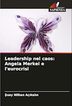 Leadership nel caos: Angela Merkel e l'eurocrisi