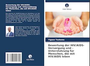 Bewertung der HIV/AIDS-Versorgung und -Unterstützung für Menschen, die mit HIV/AIDS leben