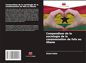 Compendium de la sociologie de la consommation de fufu au Ghana