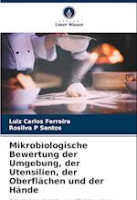 Mikrobiologische Bewertung der Umgebung, der Utensilien, der Oberflächen und der Hände