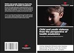 Child and youth violence from the perspective of health academics