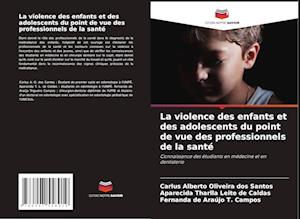 La violence des enfants et des adolescents du point de vue des professionnels de la santé