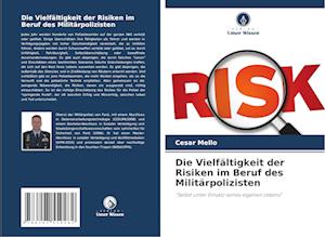 Die Vielfältigkeit der Risiken im Beruf des Militärpolizisten