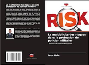 La multiplicité des risques dans la profession de policier militaire