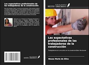 Las expectativas profesionales de las trabajadoras de la construcción