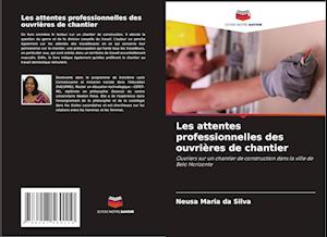 Les attentes professionnelles des ouvrières de chantier