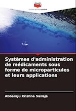 Systèmes d'administration de médicaments sous forme de microparticules et leurs applications