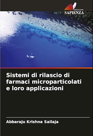 Sistemi di rilascio di farmaci microparticolati e loro applicazioni