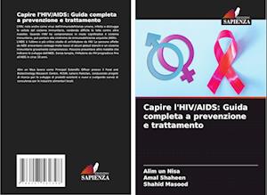 Capire l'HIV/AIDS: Guida completa a prevenzione e trattamento