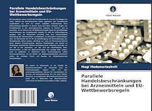 Parallele Handelsbeschränkungen bei Arzneimitteln und EU-Wettbewerbsregeln