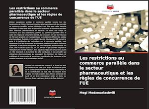 Les restrictions au commerce parallèle dans le secteur pharmaceutique et les règles de concurrence de l'UE