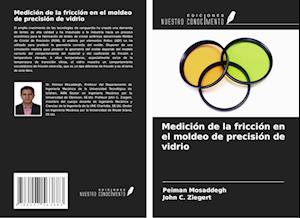 Medición de la fricción en el moldeo de precisión de vidrio