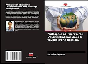 Philosphie et littérature : L'existentialisme dans le voyage d'une passion.