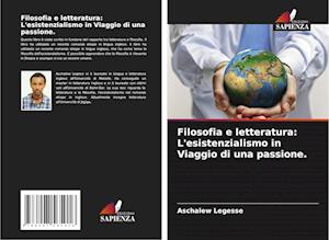 Filosofia e letteratura: L'esistenzialismo in Viaggio di una passione.