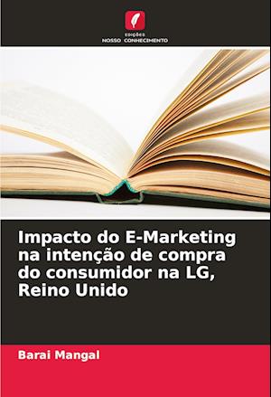 Impacto do E-Marketing na intenção de compra do consumidor na LG, Reino Unido