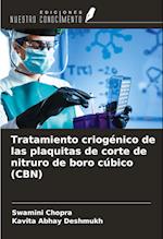 Tratamiento criogénico de las plaquitas de corte de nitruro de boro cúbico (CBN)