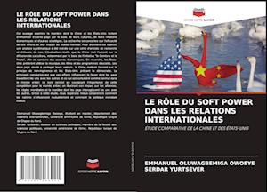 LE RÔLE DU SOFT POWER DANS LES RELATIONS INTERNATIONALES