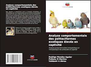 Analyse comportementale des psittaciformes exotiques élevés en captivité