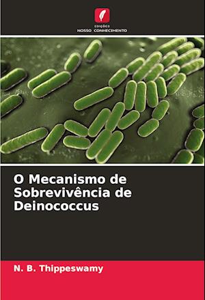 O Mecanismo de Sobrevivência de Deinococcus