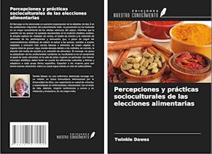 Percepciones y prácticas socioculturales de las elecciones alimentarias