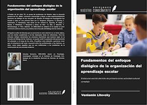 Fundamentos del enfoque dialógico de la organización del aprendizaje escolar