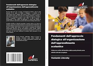 Fondamenti dell'approccio dialogico all'organizzazione dell'apprendimento scolastico