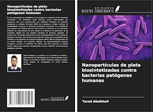 Nanopartículas de plata biosintetizadas contra bacterias patógenas humanas