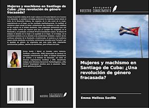 Mujeres y machismo en Santiago de Cuba: ¿Una revolución de género fracasada?