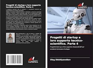 Progetti di startup e loro supporto tecnico-scientifico. Parte 4