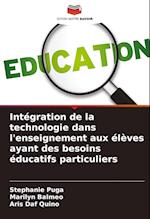 Intégration de la technologie dans l'enseignement aux élèves ayant des besoins éducatifs particuliers