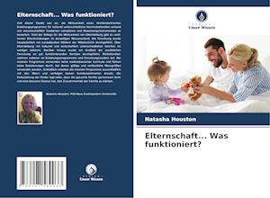 Elternschaft... Was funktioniert?