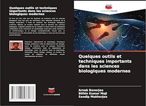 Quelques outils et techniques importants dans les sciences biologiques modernes