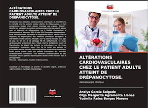 ALTÉRATIONS CARDIOVASCULAIRES CHEZ LE PATIENT ADULTE ATTEINT DE DRÉPANOCYTOSE.