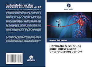 Herzkatheterisierung ohne chirurgische Unterstützung vor Ort