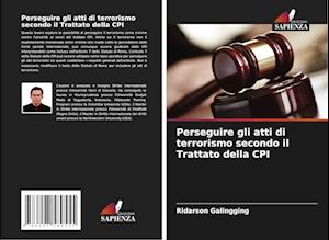 Perseguire gli atti di terrorismo secondo il Trattato della CPI